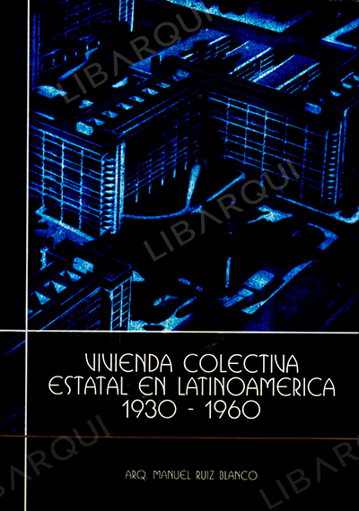 Libro de Urbanismo: Vivienda Colectiva Estatal en Latinoamérica 1930 - 1960 - Manuel Ruiz Blanco